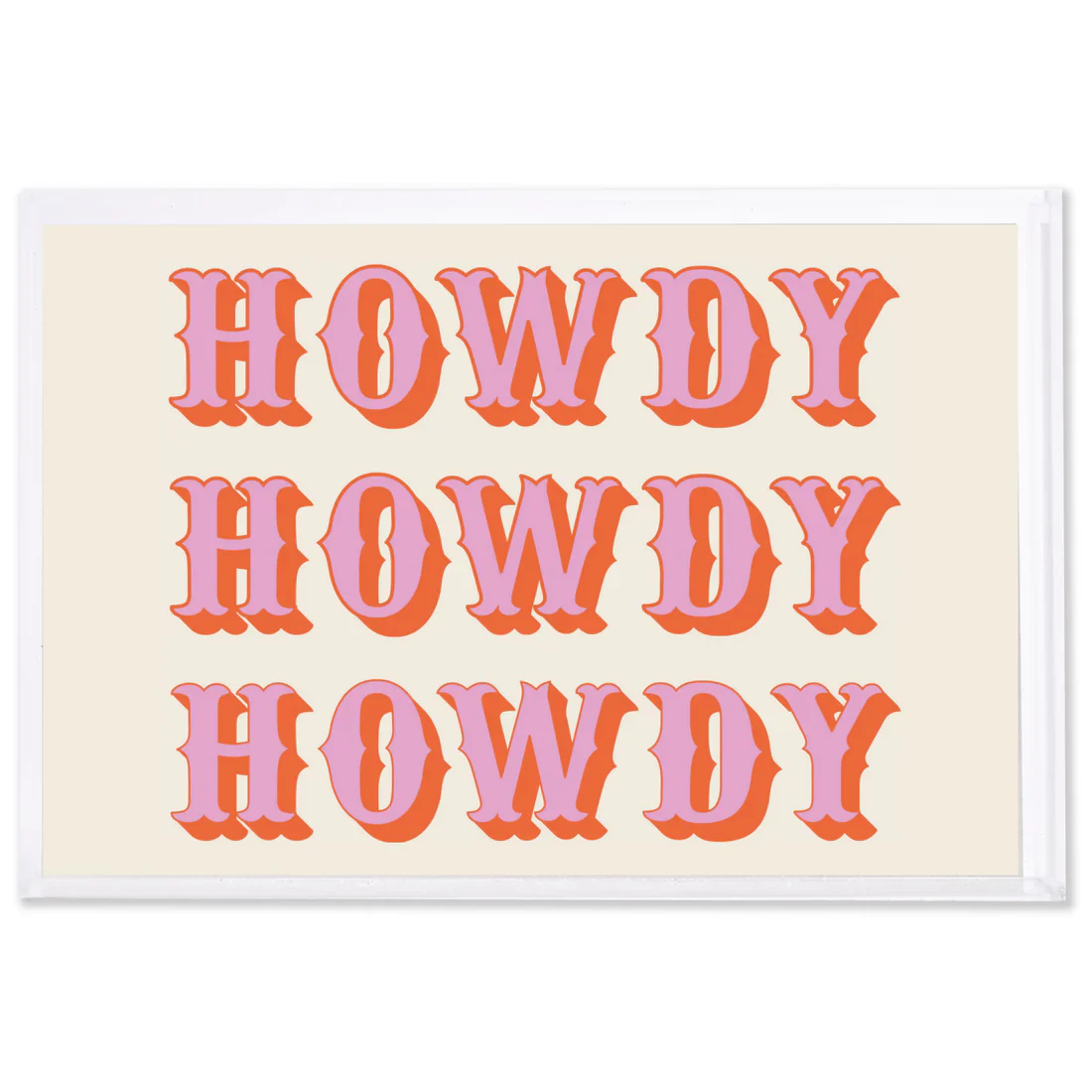 HOWDY ACRYLIC TRAY-SMALL