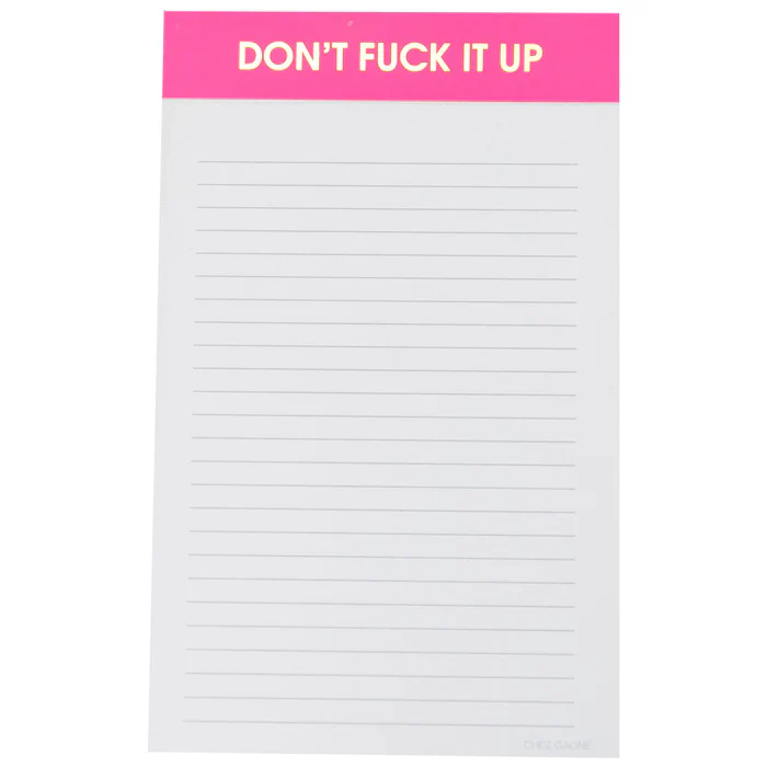 DON'T F*CK IT UP NOTEPAD